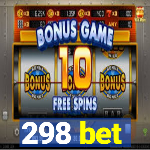 298 bet